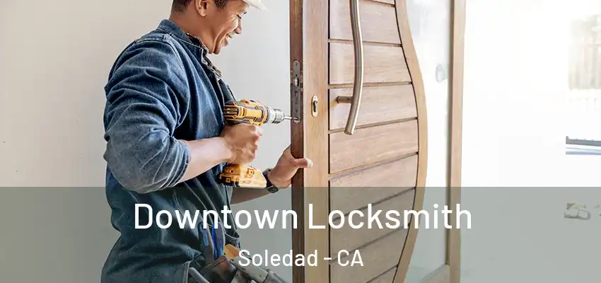  Downtown Locksmith Soledad - CA