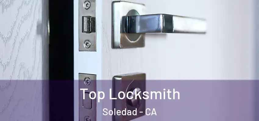  Top Locksmith Soledad - CA
